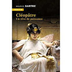Cléopâtre : un rêve de puissance - Occasion