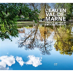 L'eau en Val-de-Marne : chefs-d'oeuvre et enchantements - Occasion
