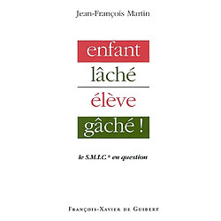 Enfant lâché... élève gâché ! : le SMIC en question (seuil minimum d'intégration des contraintes)