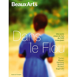 Dans le flou, une autre vision de l'art, de 1945 à nos jours : Turner, Monet, Hartung, Rothko, Richter, Sugimoto... : Musée de l'Orangerie
