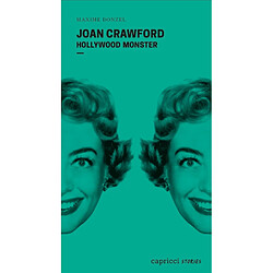 Joan Crawford : Hollywood monster
