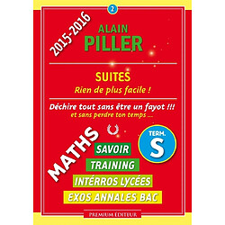Maths terminale S : savoir, training, interros lycées, exos annales bac. Vol. 2. Suites : rien de plus facile !