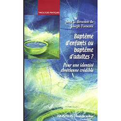 Baptême d'enfants ou baptême d'adultes ? : pour une identité chrétienne crédible