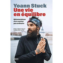 Une vie en équilibre : métamorphose d'un coureur pas ordinaire : récit