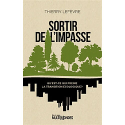 Sortir de l'impasse : qu'est-ce qui freine la transition écologique ?