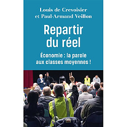 Repartir du réel : économie : la parole aux classes moyennes !