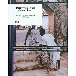 Découvrir les films de Jean Rouch : collecte d'archives, inventaire et partage