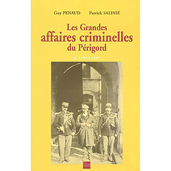 Les grandes affaires criminelles du Périgord : de 1199 à 1997