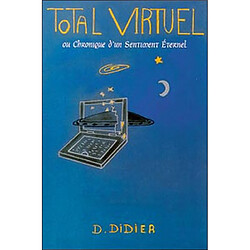 Total virtuel ou Chronique d'un sentiment éternel