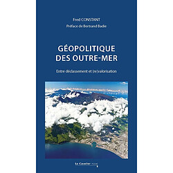 Géopolitique des outre-mer : entre déclassement et (re)valorisation