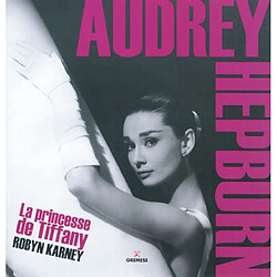 Audrey Hepburn : la princesse de Tiffany