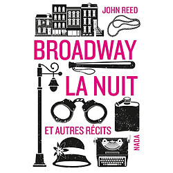Broadway la nuit : et autres récits John Reed