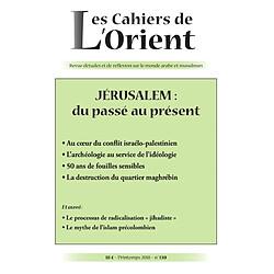 Cahiers de l'Orient (Les), n° 130. Jérusalem : du passé au présent