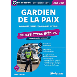 Gardien de la paix : concours externe, concours internes, cat. B : sujets types inédits, 2025-2026