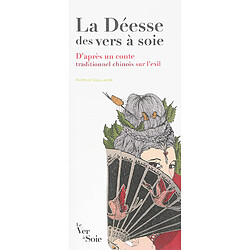 La déesse des vers à soie : d'après un conte traditionnel chinois sur l'exil