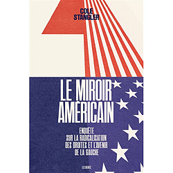 Le miroir américain : enquête sur la radicalisation des droites et l'avenir de la gauche