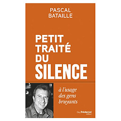 Petit traité du silence à l'usage des gens bruyants