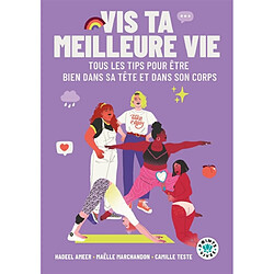Vis ta meilleure vie : tous les tips pour être bien dans sa tête et dans son corps