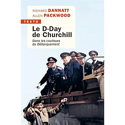 Le D-Day de Churchill : dans les coulisses du Débarquement Richard Dannatt - Allen Packwood