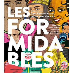 Les formidables : cent histoires vraies qui donnent des ailes