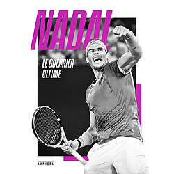 Nadal : le guerrier ultime