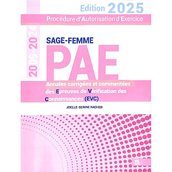 PAE sage-femme, procédure d'autorisation d'exercice : annales corrigées et commentées des épreuves de vérification des connaissances (EVC) : 2009-2024