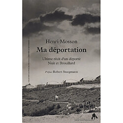 Ma déportation : ultime récit d'un déporté nuit et brouillard