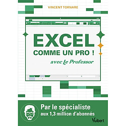 Excel comme un pro ! : avec Le Professor