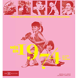 Nés en 1974 : le livre de ma jeunesse : tous les souvenirs de mon enfance et de mon adolescence