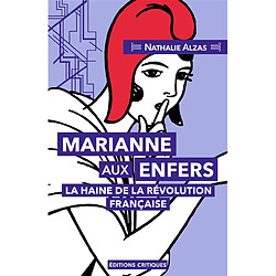 Marianne aux enfers : la haine de la Révolution française