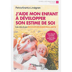 J'aide mon enfant à développer son estime de soi : les clés d'une éducation bienveillante