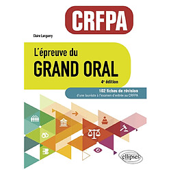L'épreuve du grand oral CRFPA : 102 fiches de révision d'une lauréate à l'examen d'entrée au CRFPA