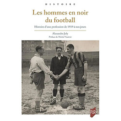 Les hommes en noir du football : histoire d'une profession de 1919 à nos jours