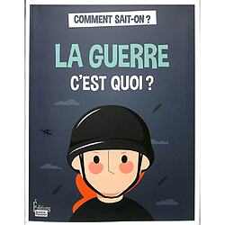 La guerre c'est quoi ?