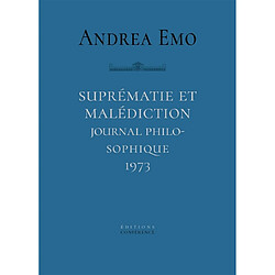 Suprématie et malédiction : journal philosophique, 1973