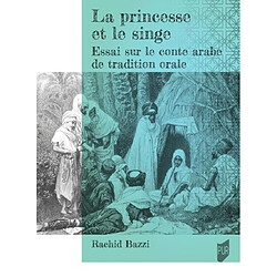 La princesse et le singe : essai sur le conte arabe de tradition orale