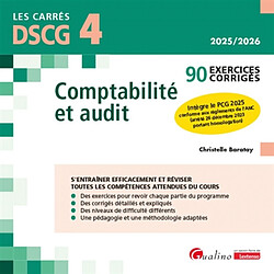 Comptabilité et audit, DSCG 4 : 2025-2026 : 90 exercices corrigés