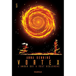 Vortex. Vol. 3. L'amour qui a tout déclenché