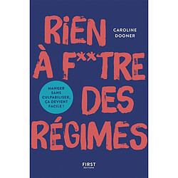 Rien à foutre des régimes ! : manger sans culpabiliser, ça devient facile ! · Occasion Caroline Dooner