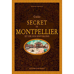 Guide secret de Montpellier et de ses environs