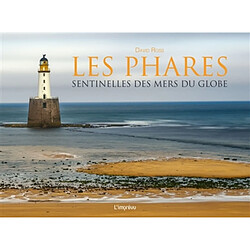 Les phares : sentinelles des mers du globe