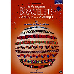De fils en perles. Vol. 2. Les bracelets d'Afrique et d'Amérique