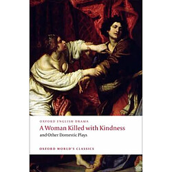 A Woman Killed with Kindness and Other Domestic Plays