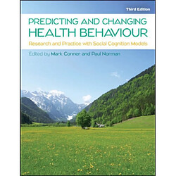 Predicting and Changing Health Behaviour Research and Practice with Social Cognition Models 