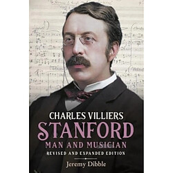 Charles Villiers Stanford Man and Musician 