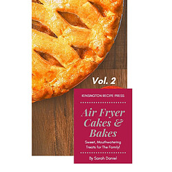 Air Fryer Cakes And Bakes Vol. 2