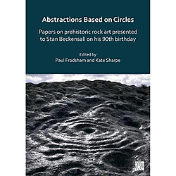 Abstractions Based on Circles Papers on prehistoric rock art presented to Stan Beckensall on his 90th birthday