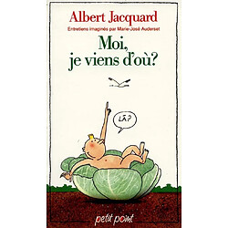 Moi, je viens d'où ? : entretiens imaginés par Marie-José Auderset