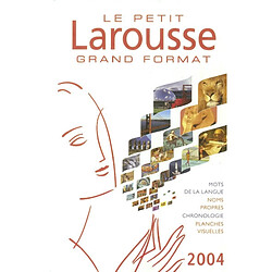 Le petit Larousse grand format 2004 : en couleurs