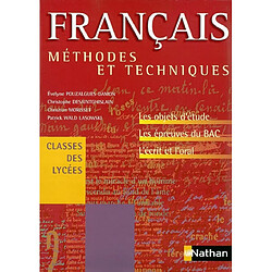 Français, méthodes et techniques, classes des lycées : livre de l'élève : programme 2007 et nouveaux objets d'étude
